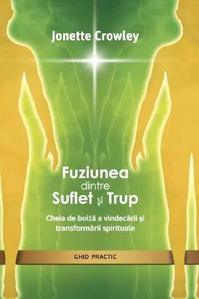 Fuziunea dintre suflet și trup. Ghid practic