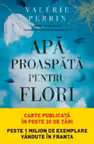 Folio. APA PROASPATA PENTRU FLORI.