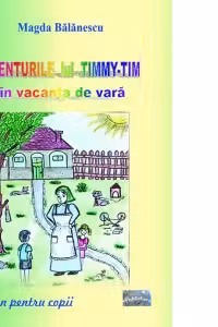Aventurile lui Timmy Tim in vacanta de vara. Roman pentru copii