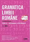 Gramatica limbii romane. Exercitii - antrenament si performanta. Clasa a 8-a