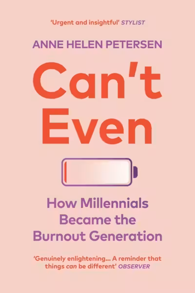 Can't Even: How Millennials Became the Burnout Generation
