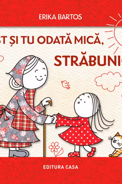 Ai fost si tu odata mic, strabunico?