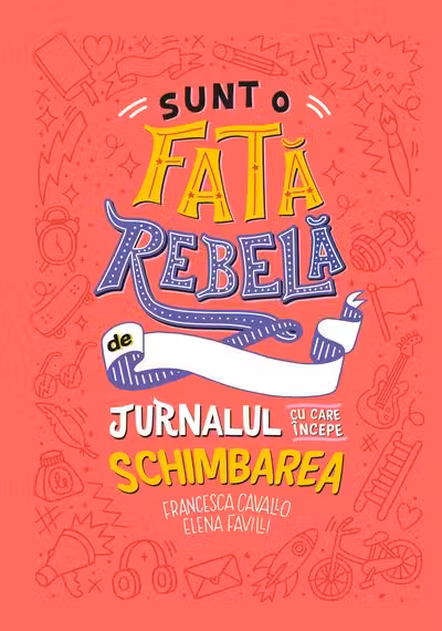Sunt o fata rebela - Jurnalul cu care incepe schimbarea
