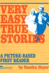 Very Easy True Stories. A Picture-Based First Reader
