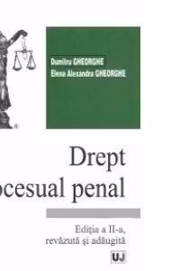 Drept procesual penal. Editia a II-a revazuta si adaugita