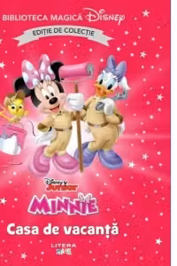 Biblioteca magica. Disney. MINNIE. CASA DE VACANTA. Editie de colectie