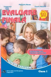 Evaluare finala pentru clasa I. Teste de evaluare. Comunicare in limba romana. Matematica si explorarea mediului