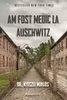 Am fost medic la Auschwitz