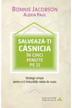 Dezvoltare personala. Salveaza-ti casnicia in cinci minute pe zi