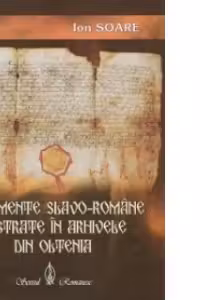 Documente slavo-romane pastrate in arhivele din Oltenia