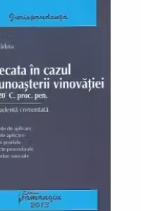 Judecata in cazul recunoasterii vinovatiei - art. 320-1 C. proc. pen. Jurisprudenta comentata