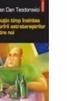 Cu putin timp inaintea coboririi extraterestrilor printre noi
