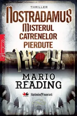 Nostradamus. Misterul catrenelor pierdute