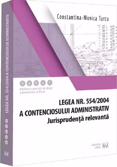 Legea nr. 554/2004 a contenciosului administrativ. Jurisprudenta relevanta