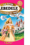 Sa citim LEBEDELE cu litere de tipar