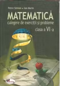 Matematica. Culegere de exercitii si probleme. Clasa a VI-a