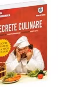 Secrete culinare. Trucuri si sfaturi de la mari bucatari