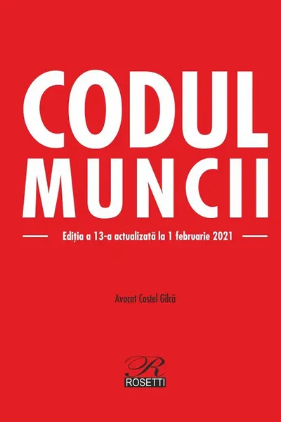 Codul muncii Ed.13 Act. 1 februarie 2021