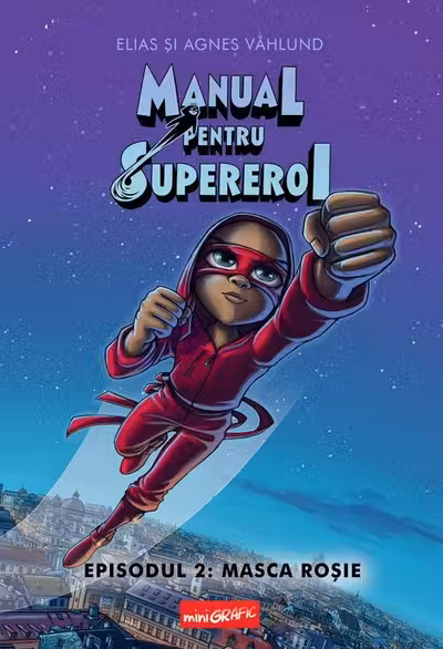 Manual pentru Supereroi. Episodul 2: MASCA ROSIE [cartonat] ......S
