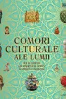 COMORI CULTURALE ALE LUMII. De la relicve ale imperiilor antice la obiecte moderne