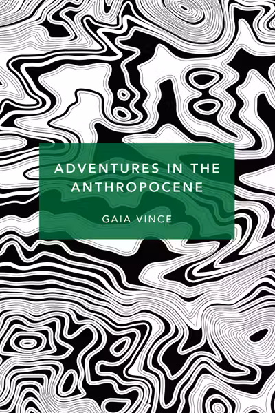 Adventures in the Anthropocene