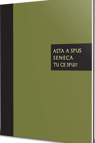 Asta a spus Seneca. Tu ce spui?