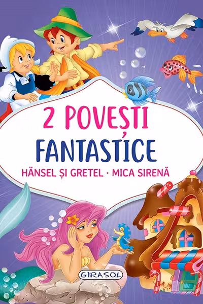 2 Povesti fantastice:Hansel si Gretel/Mica Sirena