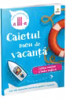 Caietul meu de vacanta - Limba romana si limba engleza, clasa a III-a