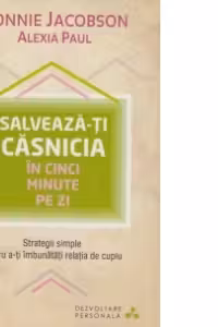 Dezvoltare personala. Salveaza-ti casnicia in cinci minute pe zi