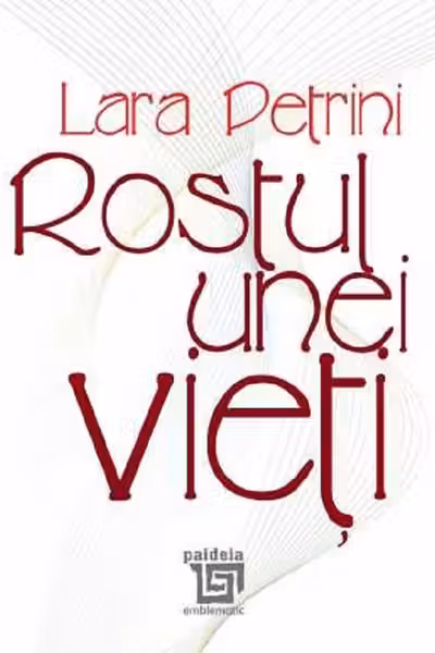 Rostul unei vieți
