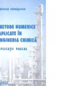 Metode numerice aplicate in ingineria chimica. Aplicatii Pascal