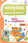 Matematica si explorarea mediului - Clasa pregatitoare Partea 2 - Caiet de lucru