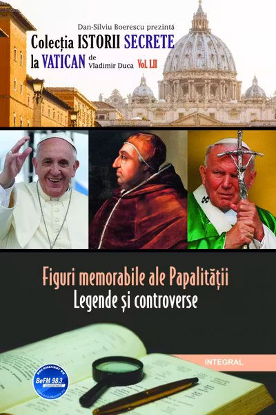 Figuri memorabile ale papalitatii - legende si controverse