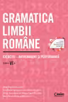 Gramatica limbii române. Exerciții – antrenament și performanță. Clasa a VI-a
