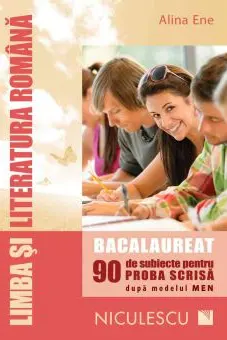 Limba şi literatura română. Bacalaureat. 90 de subiecte pentru PROBA SCRISĂ după modelul MEN