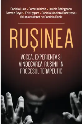 Rusinea. Vocea, experienta si vindecarea rusinii in procesul terapeutic