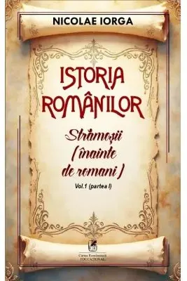 Istoria romanilor Volumul 1. Partea 1. Stramosii (inainte de romani)