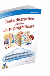 Teste distractive pentru clasa pregatitoare. Comunicare in limba romana si Matematica si explorarea mediului - Irina Grigoras, Simona Todoran