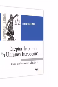 Drepturile omului in Uniunea Europeana. Curs universitar. Masterat