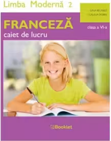 Limba moderna 2 Franceza. Caiet de lucru pentru clasa a 6-a