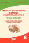 Limba si Literatura Romana pentru cls. A VIII-a - aplicatii, recapitulari si teste de evaluare