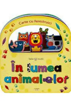 Bebe Invata. In Lumea Animalelor. Carte Cu Ferestruici