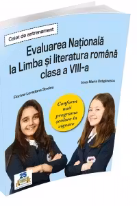 Caiet de antrenament. Evaluarea Nationala la Limba si literatura romana clasa a VIII-a - Conform noii programe scolare in vigoare