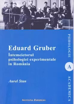 Eduard Gruber întemeietorul psihologiei experimentale în România