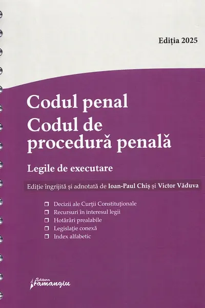 Codul penal. Codul de procedură penală. Legile de executare Act.3 septembrie 2025 Ed.Spiralată