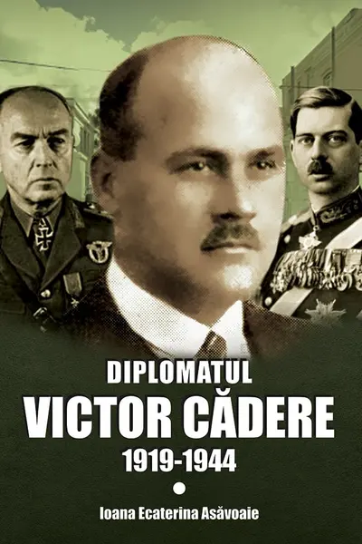 Diplomatul Victor Cadere 1919-1944