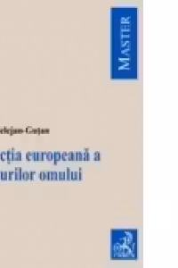 Protectia europeana a drepturilor omului. Editia a III-a, revizuita si adaugita