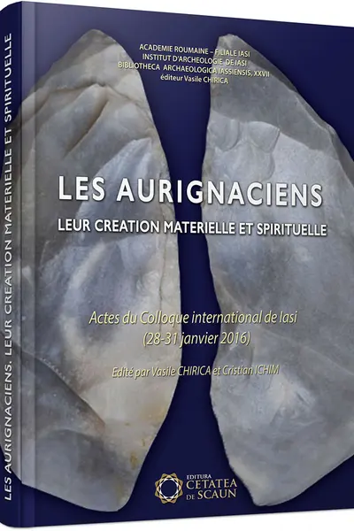 Les aurignacienii. Leur création matérielle et spirituelle