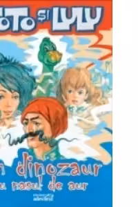 Toto si Lulu - Un dinozaur cu nasul de aur
