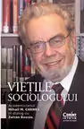 Vietile sociologului. Academicianul Mihail M. Cernea in dialog cu Zoltan Rostas - Mihail M. Cernea, Zoltan Rostas